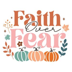 Overcoming fear with faith Christ Woven Stories Faith Over Fear Fall 2026